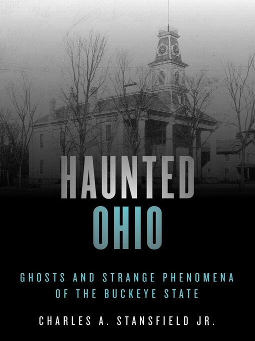 Title details for Haunted Ohio by Charles A. Stansfield - Available